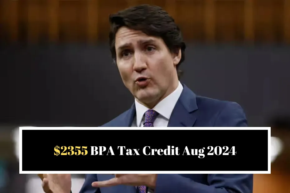 $2355 BPA Tax Credit Aug 2024 – Canada Increase in the BPA Tax Credit & Advantage Details