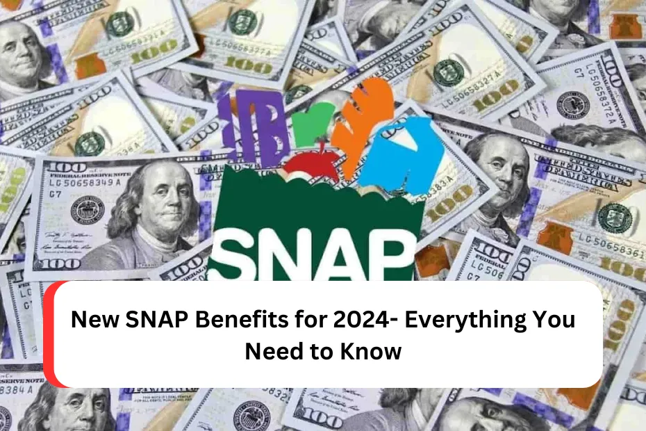 New SNAP Benefits for 2024- Everything You Need to Know