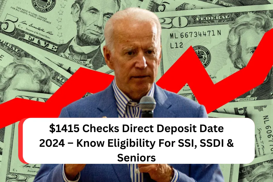 $1415 Checks Direct Deposit Date 2024 – Know Eligibility For SSI, SSDI & Seniors