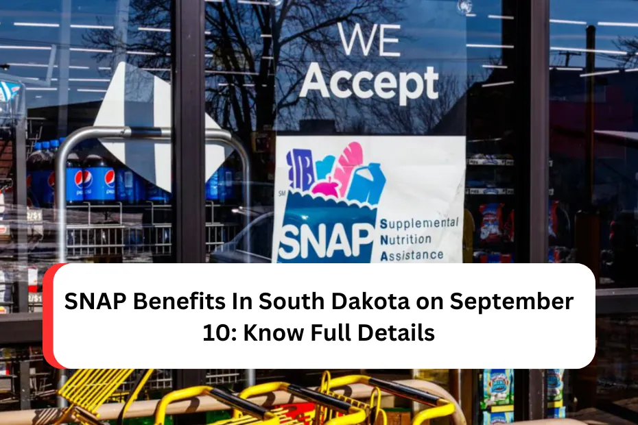 SNAP Benefits In South Dakota on September 10: Know Full Details