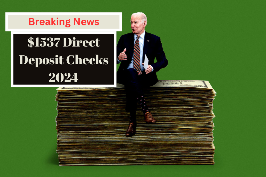 $1537 Direct Deposit Checks 2024 – For SSDI, Check Eligibility & Payment Dates