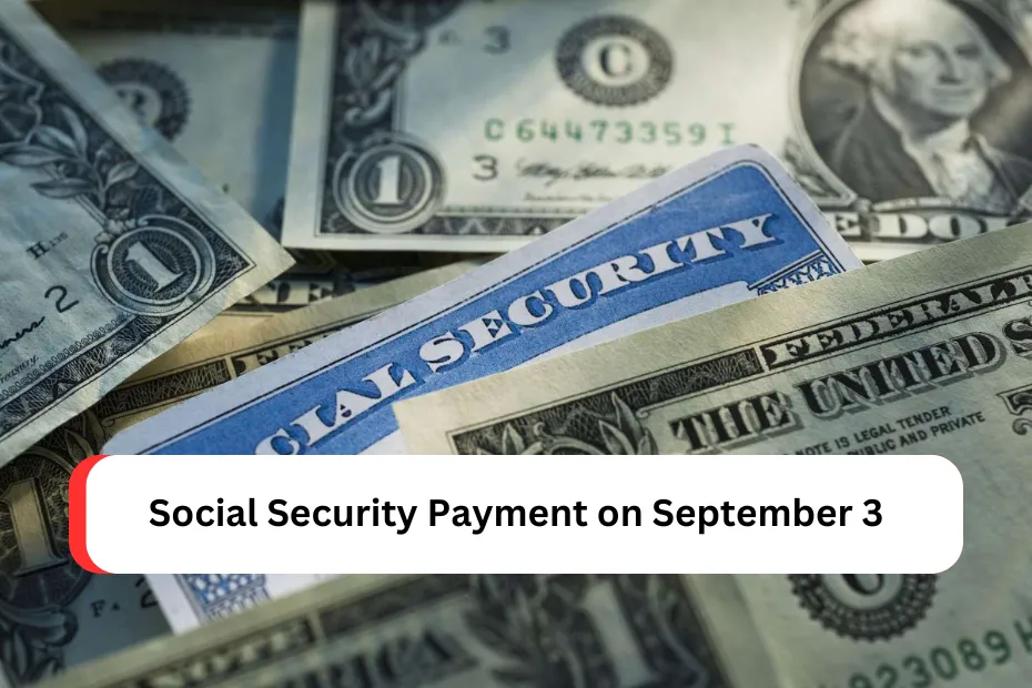 Social Security Payment on September 3: Know Who Qualifies & What to Expect