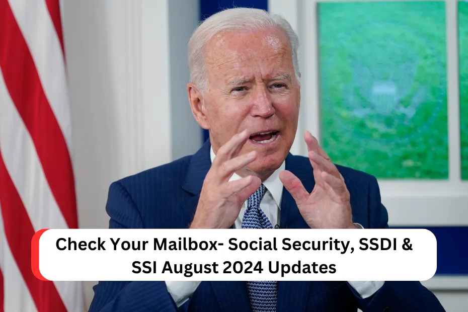 Check Your Mailbox- Social Security, SSDI & SSI August 2024 Updates