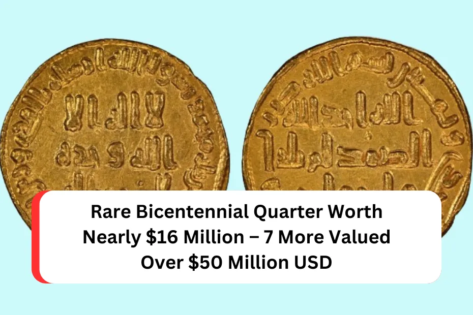 Rare Bicentennial Quarter Worth Nearly $16 Million – 7 More Valued Over $50 Million USD