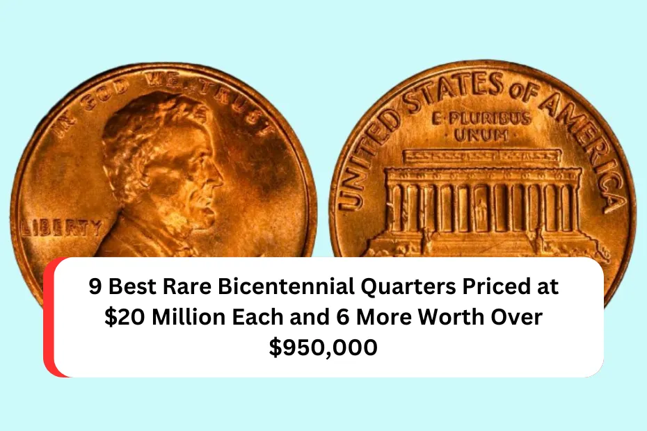 9 Best Rare Bicentennial Quarters Priced at $20 Million Each and 6 More Worth Over $950,000