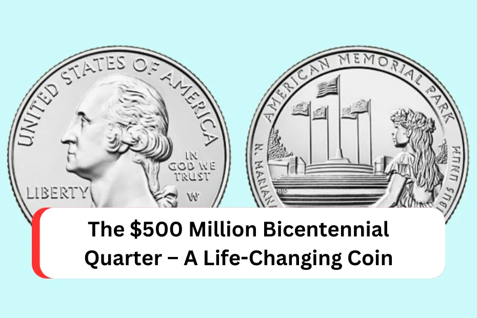 The $500 Million Bicentennial Quarter – A Life-Changing Coin