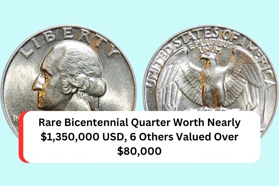 Rare Bicentennial Quarter Worth Nearly $1,350,000 USD, 6 Others Valued Over $80,000